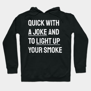 _Quick With A Joke And To Light Up Your Smoke - White Textured Typograph Hoodie